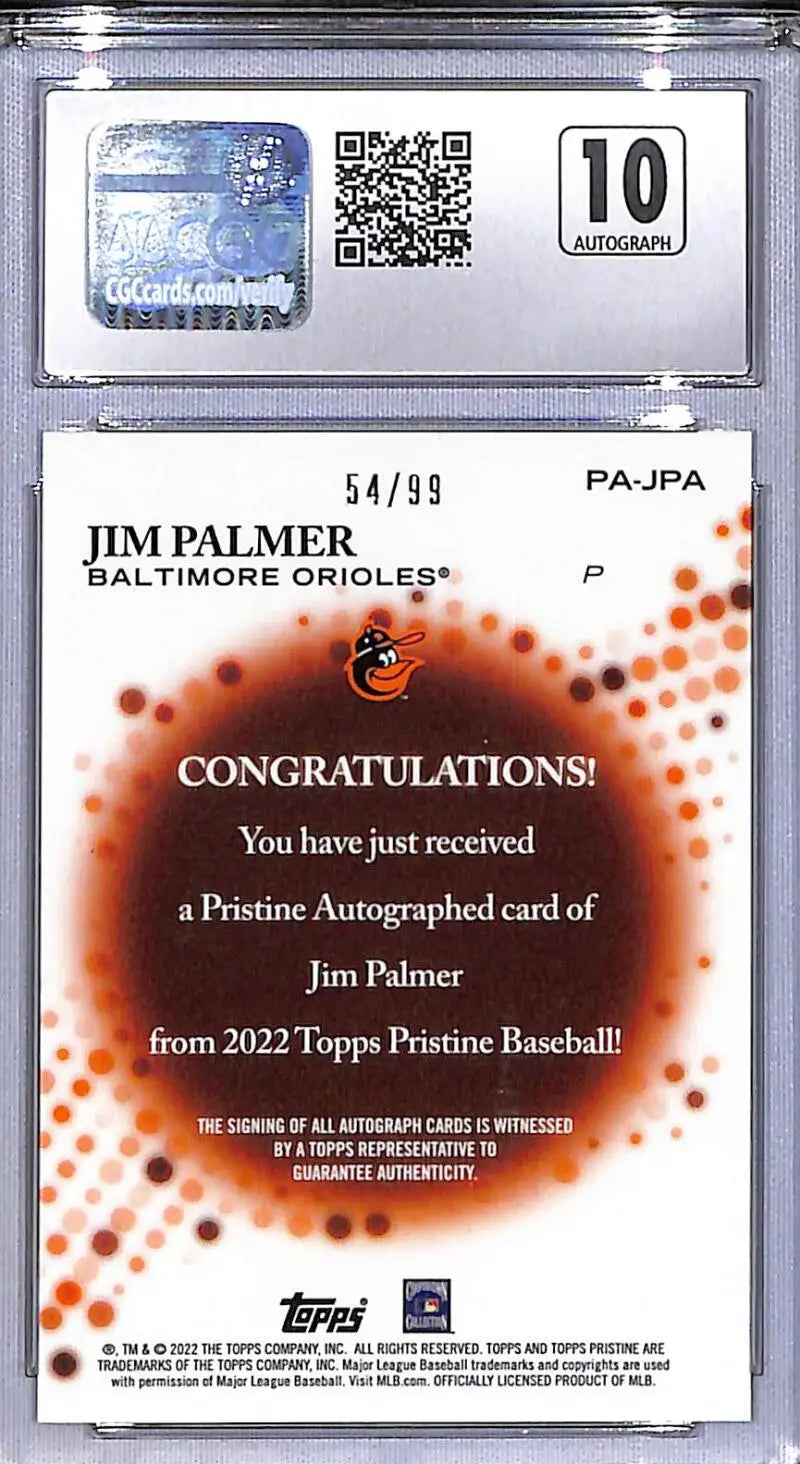 2022 Topps Pristine #PA-JPA Jim Palmer CGC 10 Gem Mint Auto 54/99 Baltimore Orioles