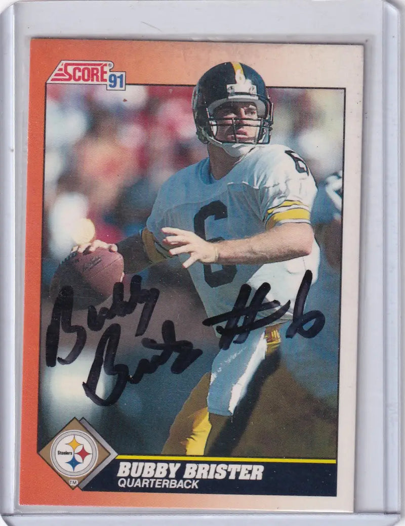 1991 SCORE #404 BUBBY BRISTER AUTO TTM- PITTSBURGH STEELERS