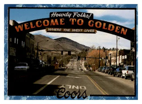 Welcome to Golden sign in Downtown Golden Colorado near mint collectible 1995 Coors #72