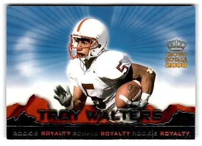 Football trading card of Troy Walters from 2000 Pacific Crown Royale Rookie Royalty