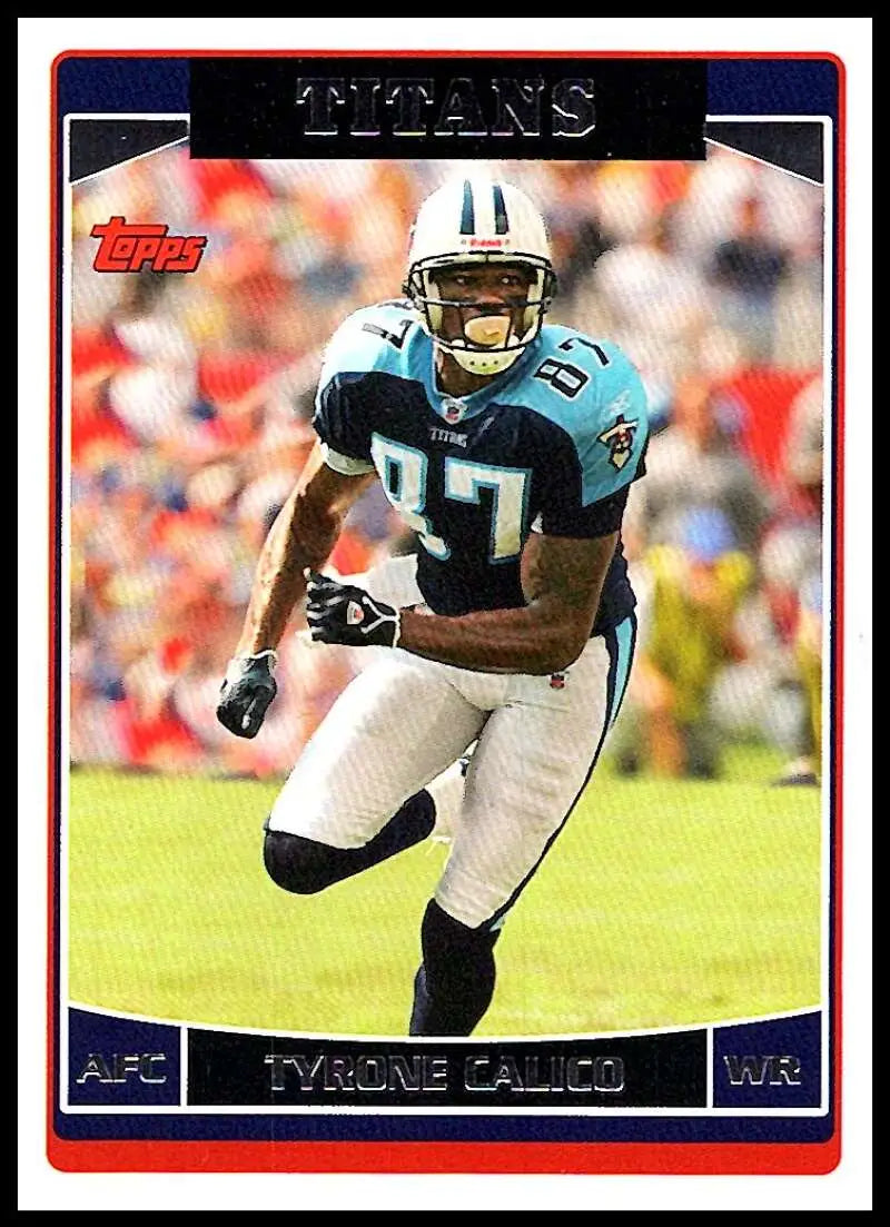 2006 Topps #215 Tyrone Calico NM-MT Tennessee Titans Football Card - Football Card Single