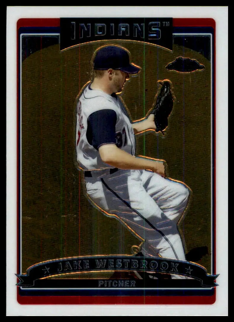 2006 Topps Chrome Jake Westbrook 241 Cleveland Indians NM - Baseball Card Single