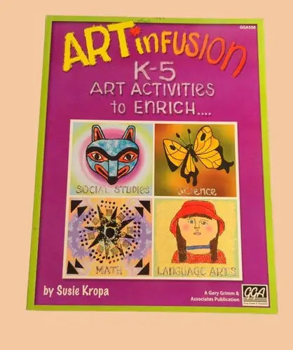 Art infusion activity book by Susie Kropa from Artinfusion K-5 Artbook series