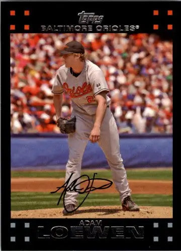 Original gloss Adam Loewen baseball card 2007 Topps NM-MT Orioles ID5305