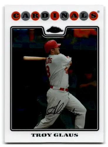 Original gloss 2008 Topps Chrome Troy Glaus baseball card displaying Cardinals team