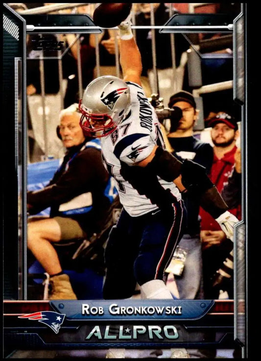 2015 Topps #263 Rob Gronkowski NM-MT New England Patriots Football Card