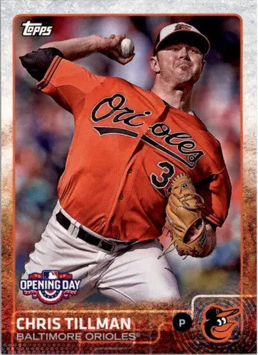 Official 2015 Topps Opening Day Chris Tillman Orioles baseball card with original gloss