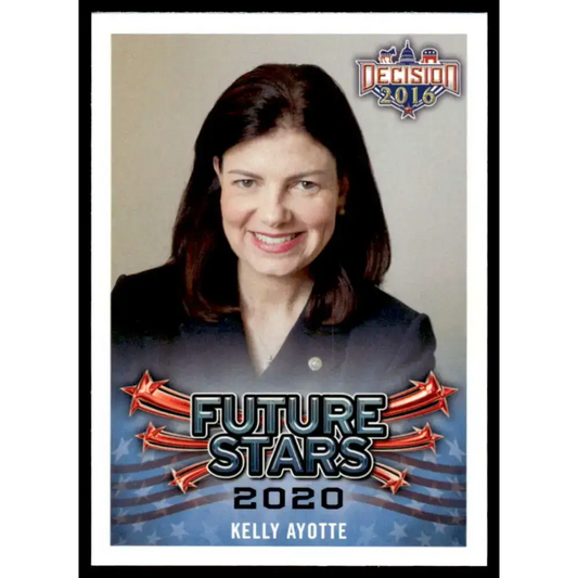 2016 Leaf Decision 2016 #103 Kelly Ayotte NM-MT Political Trading Card - Political Trading Card Single