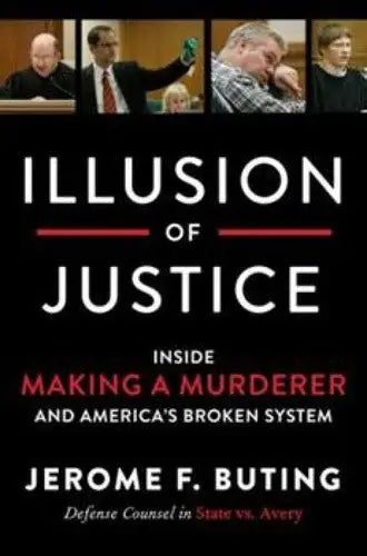 Book cover for Illusion of Justice inside Making a Murderer by Jerome F Buting