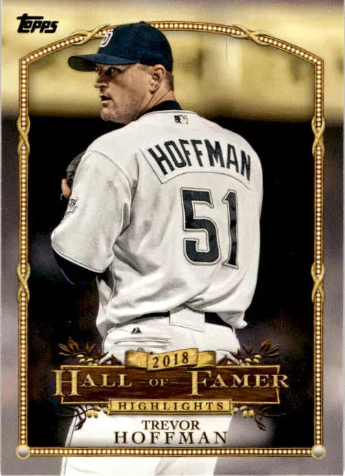 2018 Topps Update #HFH-19 Trevor Hoffman Hall of Famer Highlights - Baseball Card Single