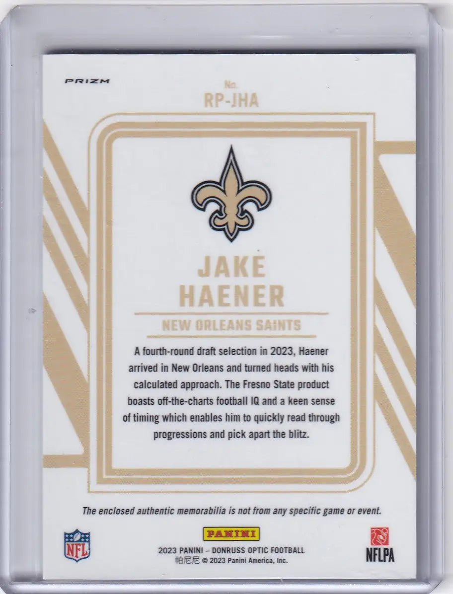 2023 DONRUSS OPTIC #RP-JHA JAKE HAENER PHENOM PATCH- NEW ORLEANS SAINTS