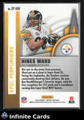2023 Panini Mosaic HINES WARD #EP-HW Epic Performers Pittsburgh Steelers - Football Card Single