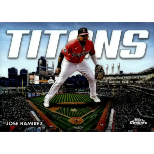 2023 Topps Chrome Titans Refractor #CT-8 Jose Ramirez NM-MT Cleveland Guardians Baseball Card - Baseball Card Single