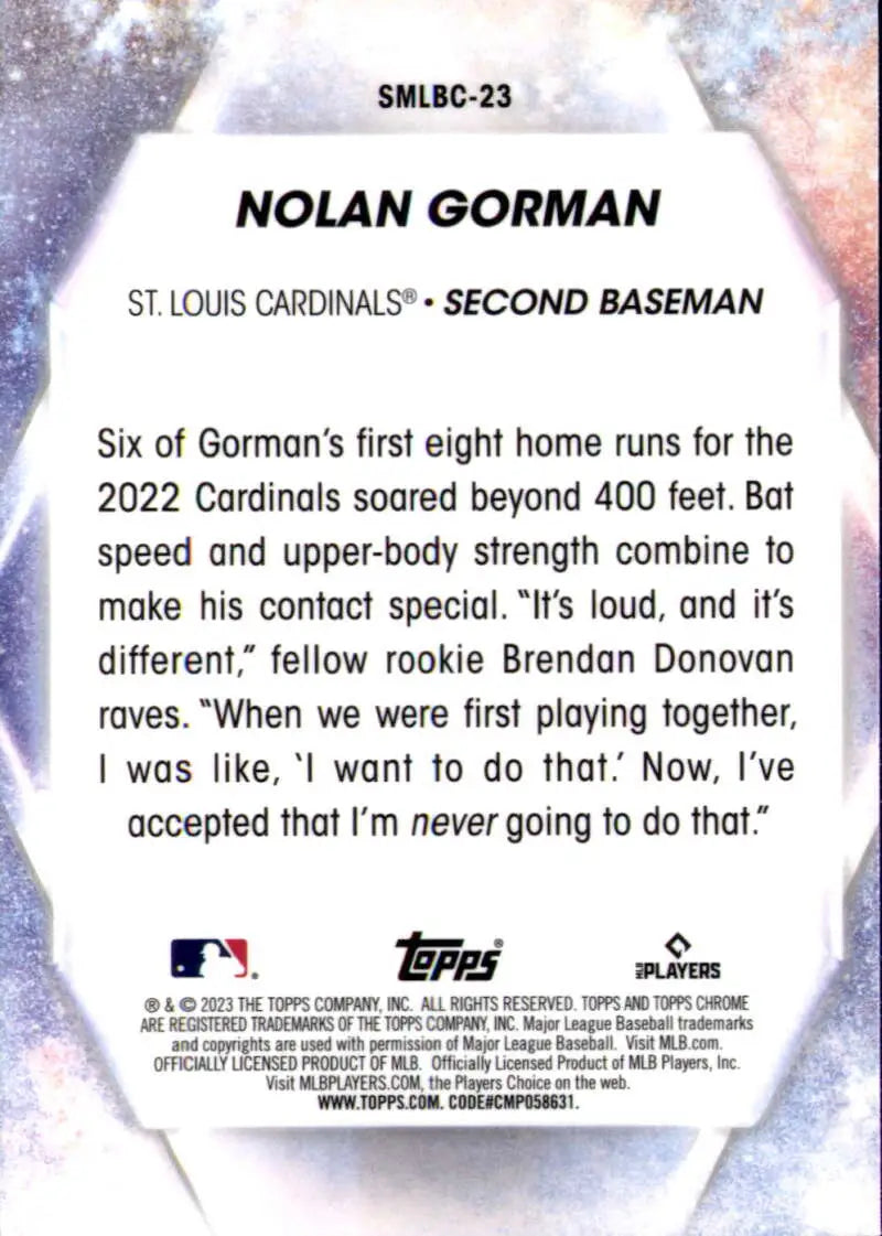 2023 Topps Stars of the MLB Chrome Refractor #SMLBC-23 Nolan Gorman NM- ID:81936 - Baseball Card Single