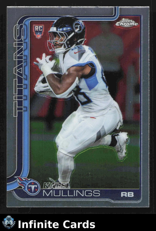 2025 Topps Chrome KALEL MULLINGS #309 Tennessee Titans RC