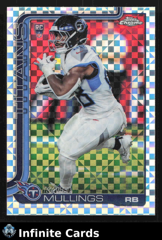 2025 Topps Chrome KALEL MULLINGS #309 X-Fractor Tennessee Titans RC