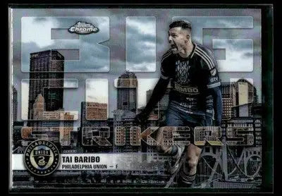 2025 Topps Chrome MLS Tai Baribo #BCS-15 Big City Strikers Philadelphia Union - Soccer Card Single
