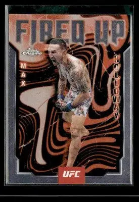 2025 Topps Chrome UFC #FUP-24 Max Holloway Fired Up - UFC/MMA Card Single