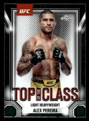 2025 Topps Chrome UFC #TTC-10 Alex Pereira Top of the Class - UFC/MMA Card Single