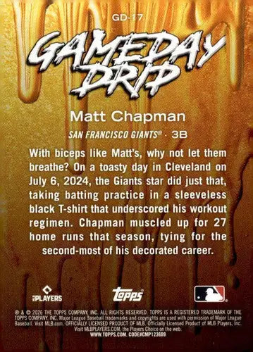 2026 Topps Celebration Gameday Drip #GD-17 Matt Chapman NM-MT Giants ID:82167 - Baseball Card Single