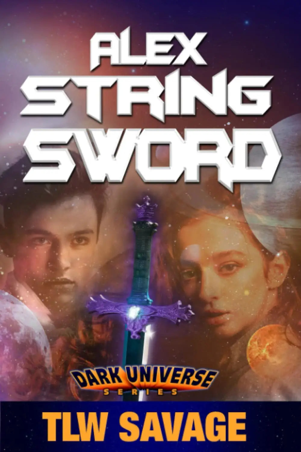 Book cover for Alex String Sword by TLW Savage with glowing sword and cosmic imagery