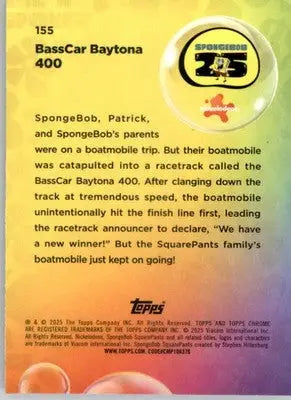BassCar Baytona 400 - 2025 Topps Chrome SpongeBob SquarePants - #155 - Non-Sports Card Single