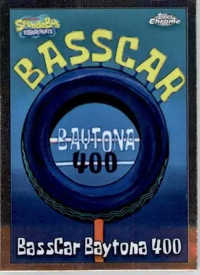 BassCar Baytona 400 - 2025 Topps Chrome SpongeBob SquarePants - #155 - Non-Sports Card Single