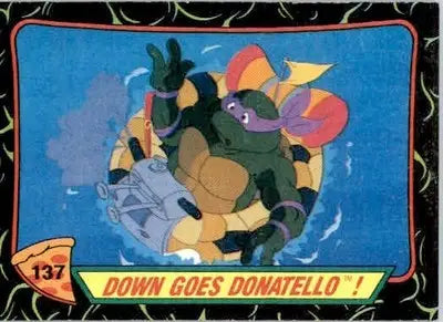 Down Goes Donatello! - 1989 Topps Teenage Mutant Ninja Turtles - #137 - Non-Sports Card Single