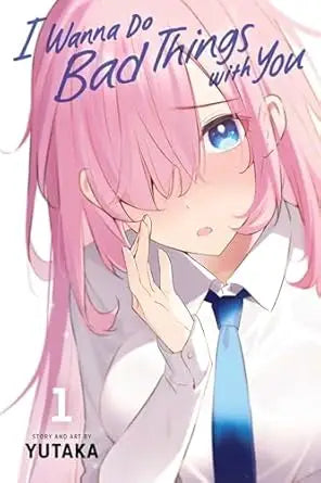 Anime girl manga cover from I Wanna Do Bad Things With You Graphic Novel Volume 01