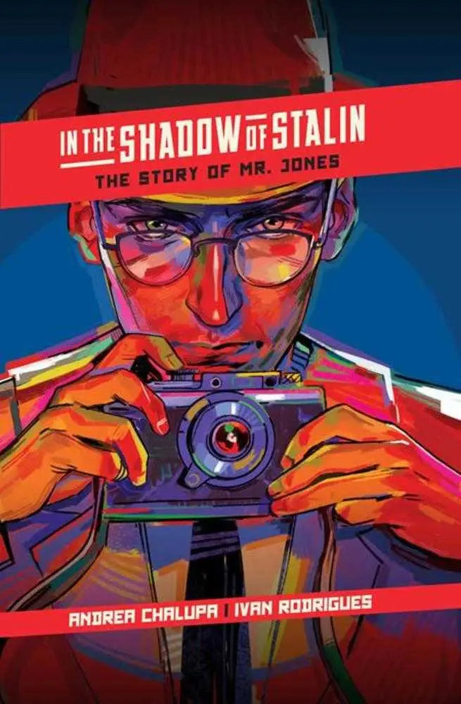 Comic book cover featuring a man with a camera for In The Shadow Of Stalin hardcover by Andrea Chalupa and Ivan Rodrigues