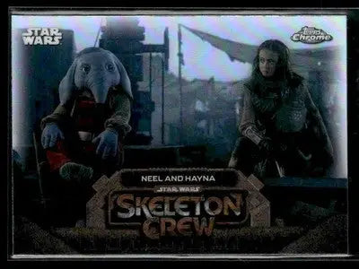 🌟 Neel And Hayna, 2025 Topps Chrome Star Wars Refractor #SC-12 🌟