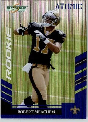 Robert Meachem - 2007 Score - #366 - Atomic RC Football - Football Card Single