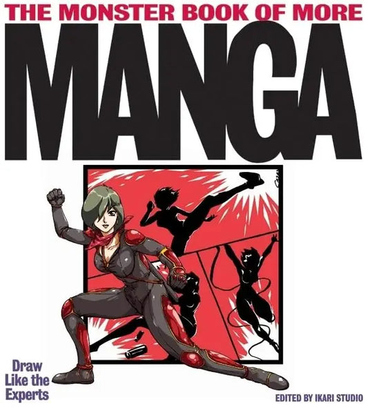 The Monster Book of More Manga: Draw Like the Experts - Novels