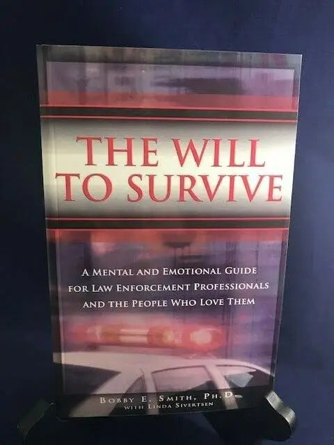 The Will to Survive Mental Guide for Law Enforcement Bobby Smith Auto SC Signed Book