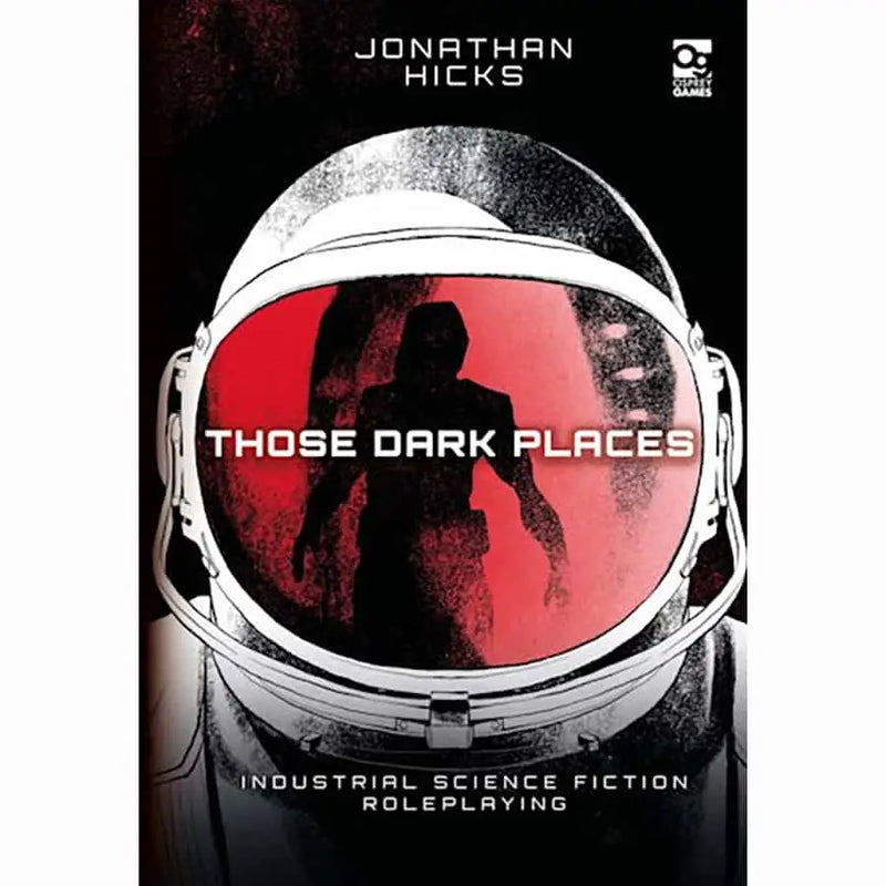 Those Dark Places: Industrial Science Fiction Roleplaying - Other