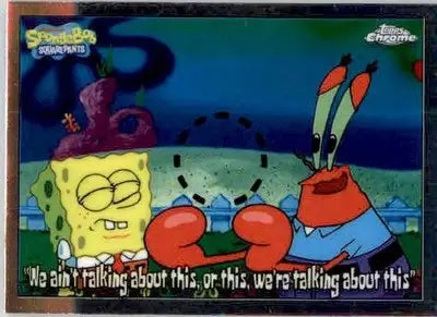 We ain’t talking about...’ - 2025 Topps Chrome SpongeBob SquarePants - #86 - Non-Sports Card Single