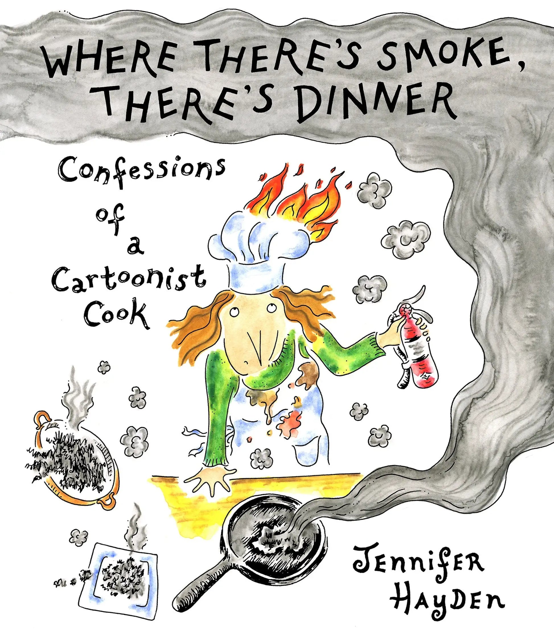Where There’s Smoke There’s Dinner: Confessions Of A Cartoonist Cook - Comic Book