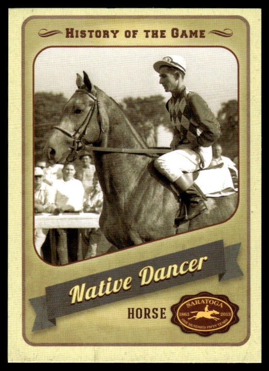 2013 Nyra Saratoga History Of The Game #13 Native Dancer NM-MT Horse Racing Card  Image 1